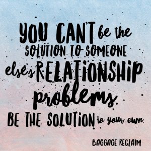you-cant-be-the-solution-to-someone-elses-problems