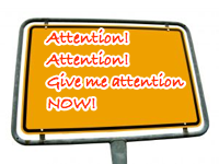 attention! attention! give me attention NOW sign