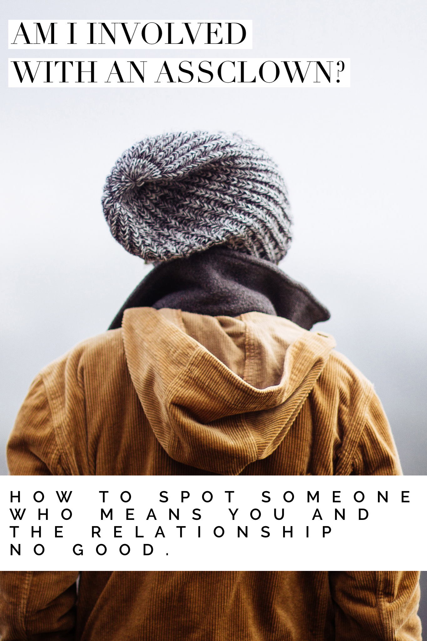 Am I involved with an assclown? How to spot someone who means you and the relationship no good
