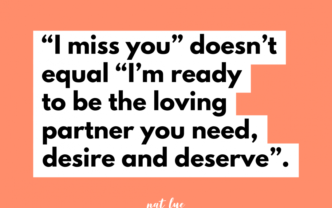 "I miss you" doesn't equal "I'm ready to be the loving partner you need, desire and deserve". Why aren't we getting back together? Baggage Reclaim