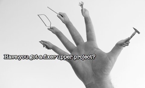 Have you got a fixer upper project?