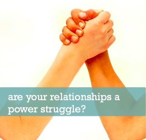 are your relationships a power struggle?