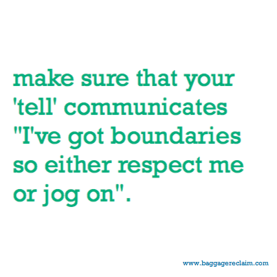 make sure that your 'tell' communicates 