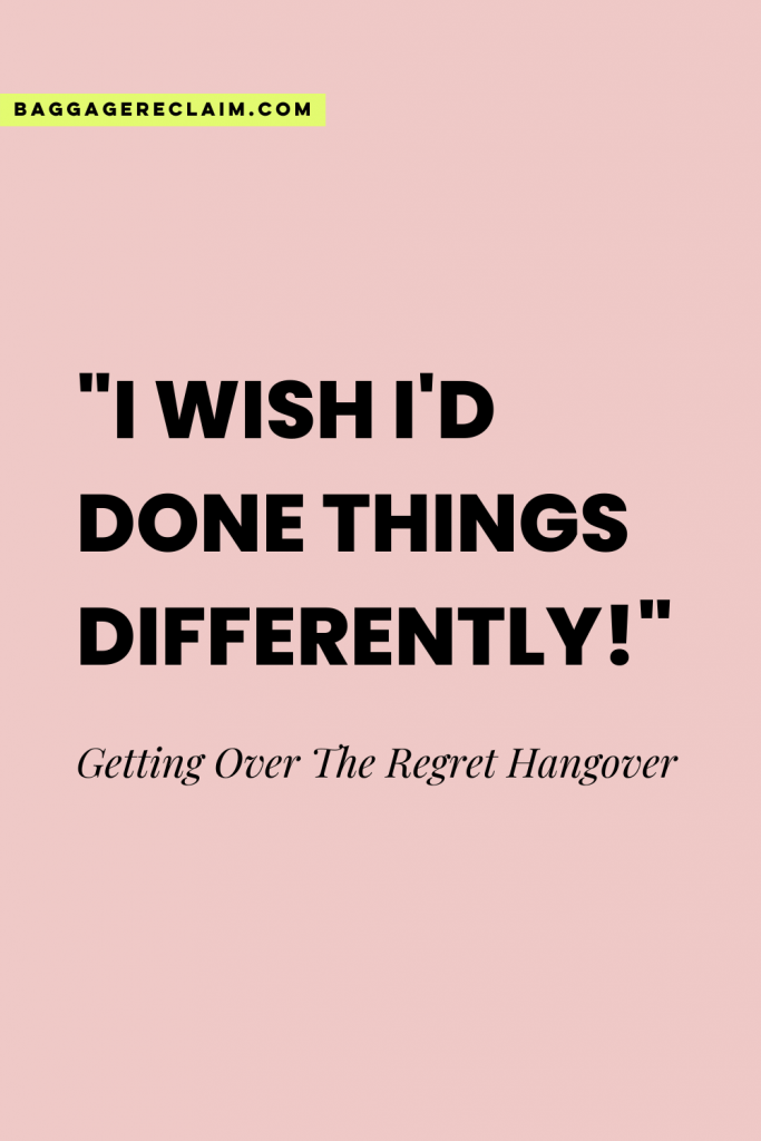I Wish I'd Done Things Differently! - Getting Over The Regret Hangover - Natalie Lue - Baggage Reclaim