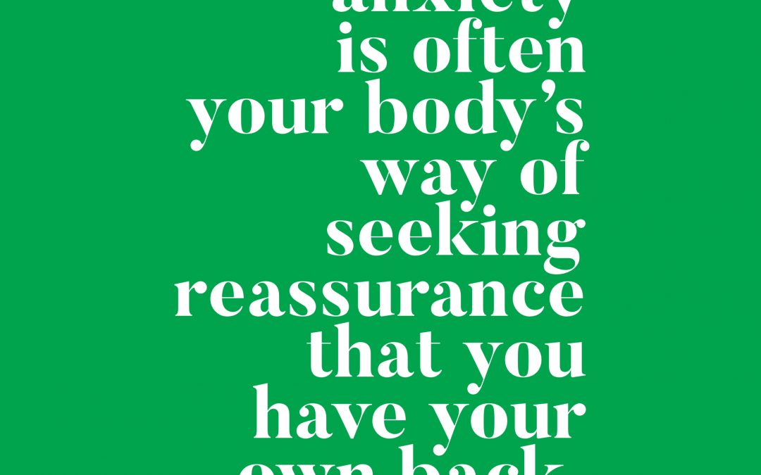 anxiety quote: anxiety is often your body's way of seeking reassurance that you have your own back. Natalie Lue