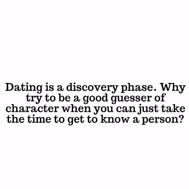 Dating is a discovery phase.
