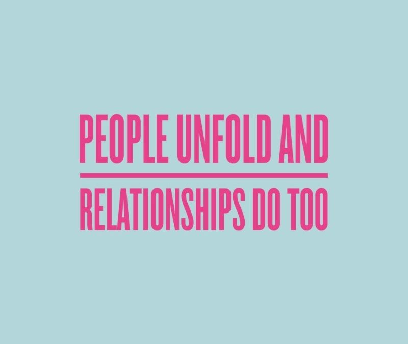 people unfold and relationships do too