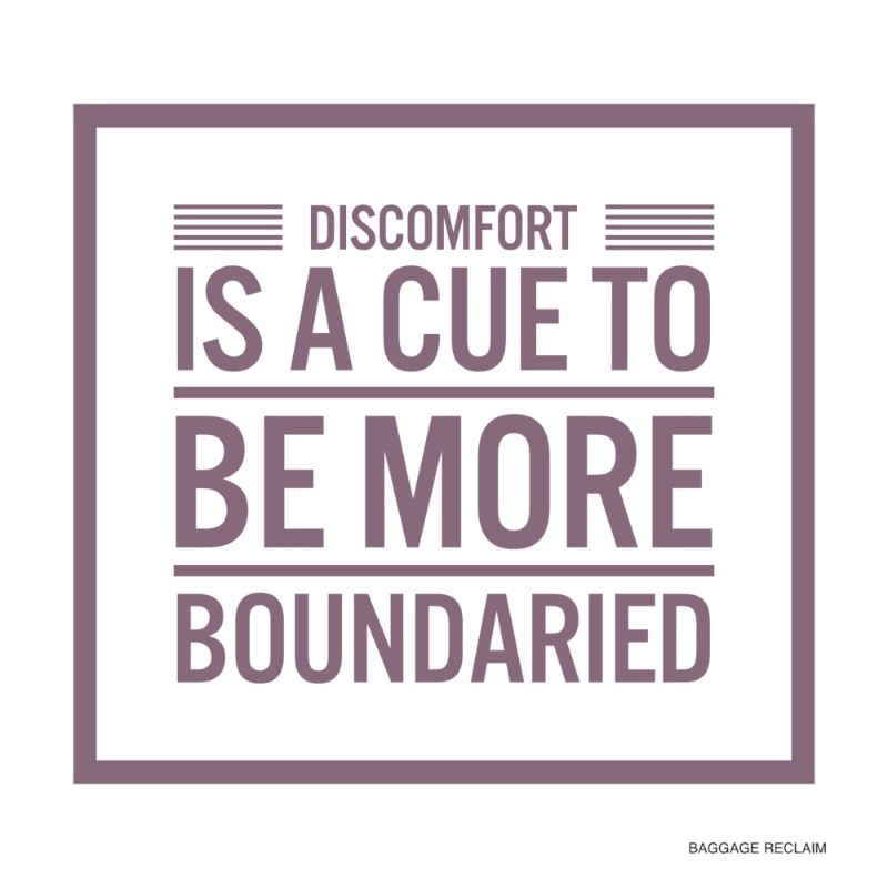 Discomfort is a cue to be more boundaried