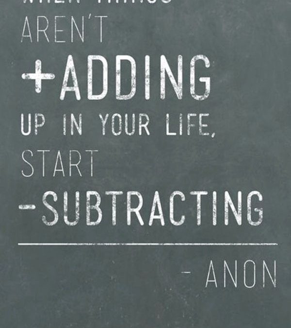 When things stop adding up, start subtracting