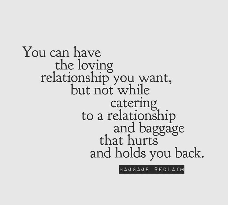 You can have the loving relationship you want, but not while catering to a relationship and baggage that hurts and holds you back.