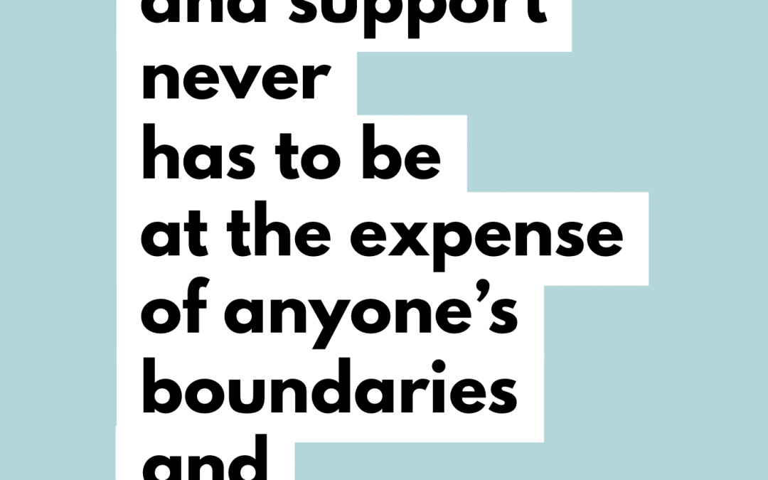 Genuine help and support never has to be at the expense of anyone’s boundaries and self-worth. Nat Lue
