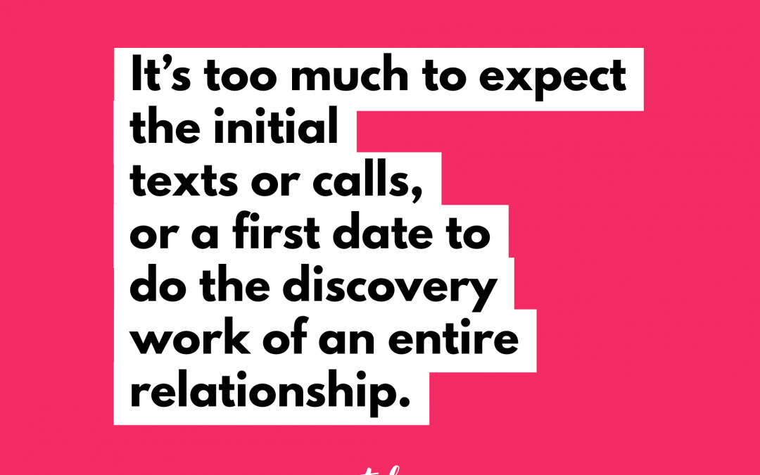"It’s too much to expect initial texts or calls, or a first date to do the discovery work of an entire relationship." Natalie Lue, Bagagge Reclaim, relationship quote