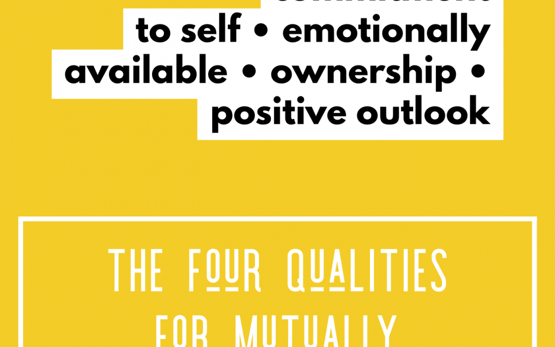 the four qualities for mutually fulfilling relationships. Natalie Lue. commitment to self. emotionally available. ownership. positive outlook