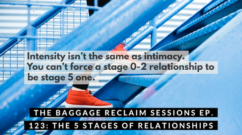 The 5 stages of relationships on The Baggage Reclaim Sessions podcast. Intensity isn't the same as intimacy. You can't force a stage 0-2 relationship to be a stage 5 one. Episode 123 on the 5 stages of relationships. Photo background is of someone in red trainers walking up the stairs. Photo by Lindsay Henwood on Unsplash