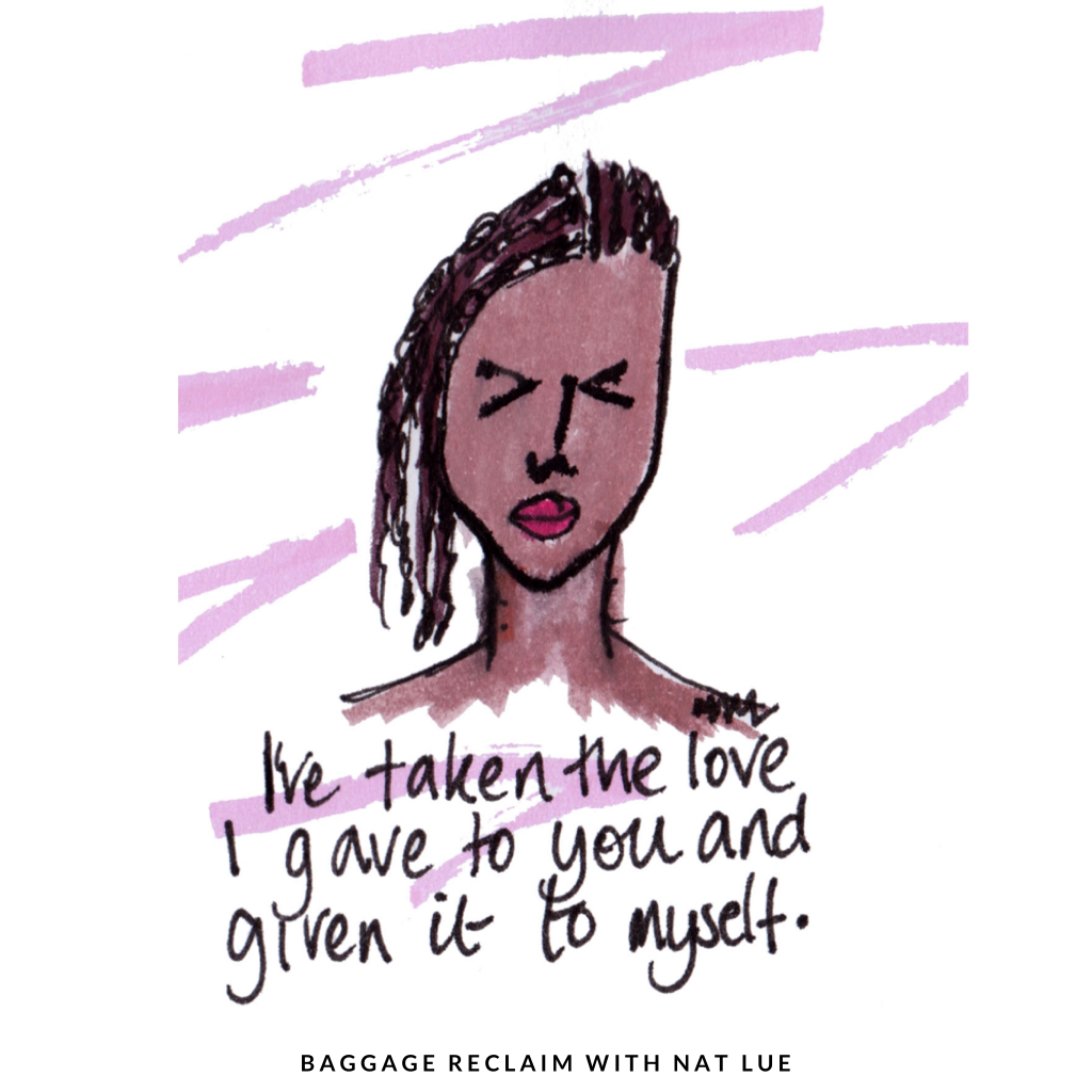 Illustration of a black woman with braids by Natalie Lue saying "I've taken the love I gave to you and given it to myself."