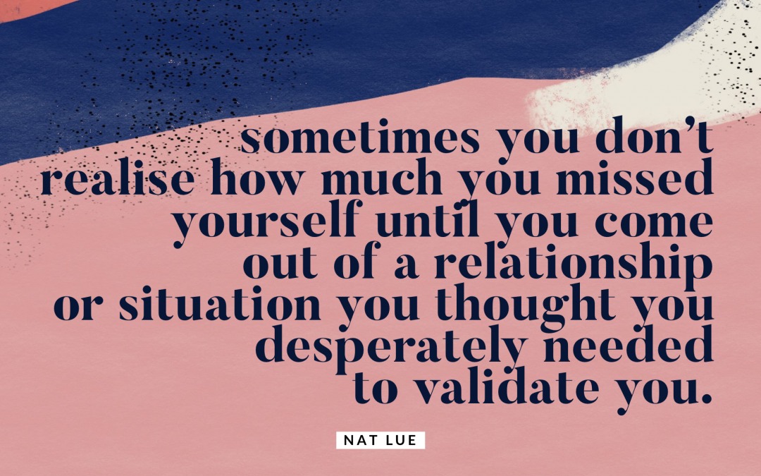Sometimes you don’t realise how much you missed yourself until you come out of a relationship or situation you thought you desperately needed to validate you. By Natalie Lue, Baggage Reclaim