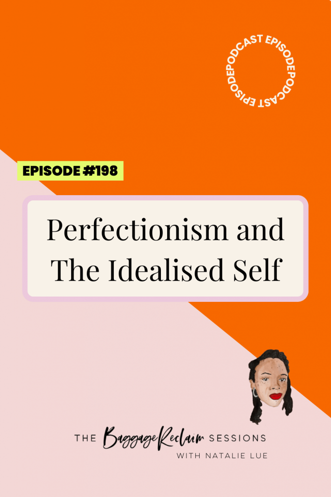 Podcast Ep. 198 Perfectionism and The Idealised Self - The Baggage Reclaim Sessions by Natalie Lue