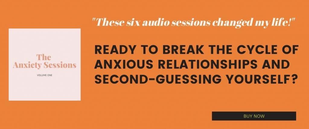 The Anxiety Sessions by Natalie Lue. Ready to break the cycle of anxious relationships and second-guessing yourself?