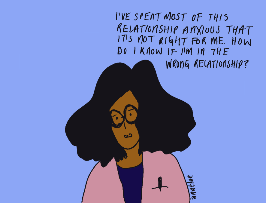 Black woman musing to herself 'I've spent most of this relationship anxious that it's not right for me. How do I know if I'm in the wrong relationship?' Illustration by Natalie Lue. All rights reserved.