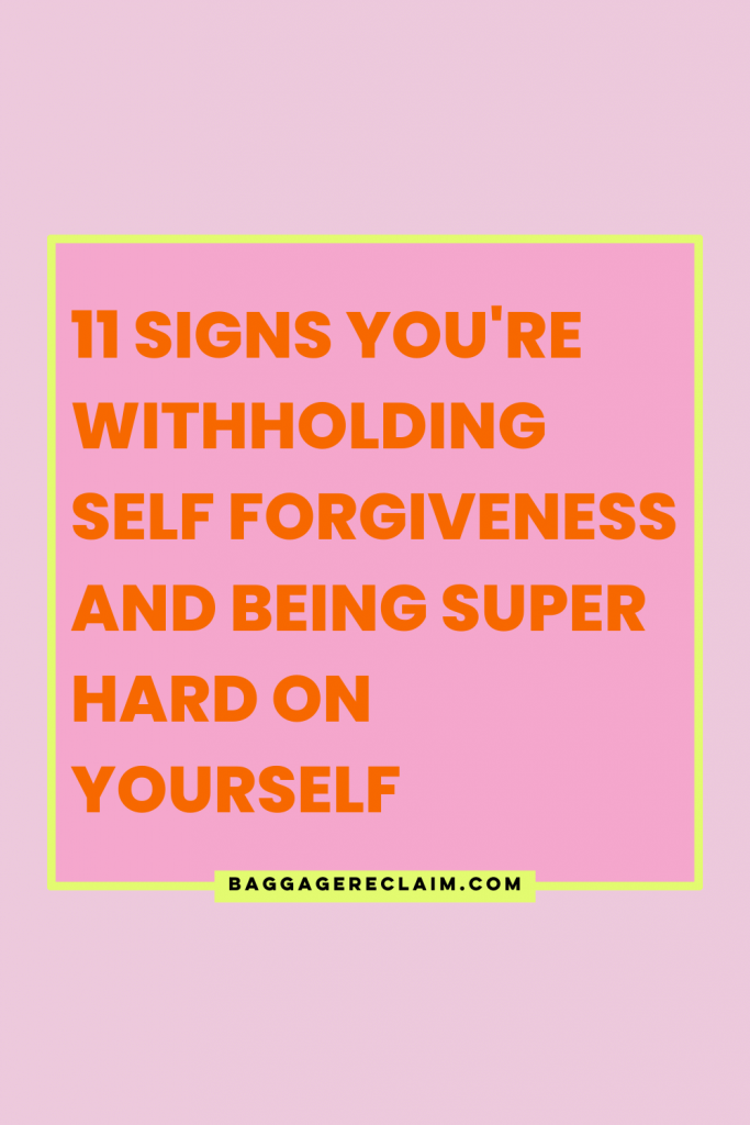 11 signs you're withholding self forgiveness and being super hard on yourself - Natalie Lue | Baggage Reclaim