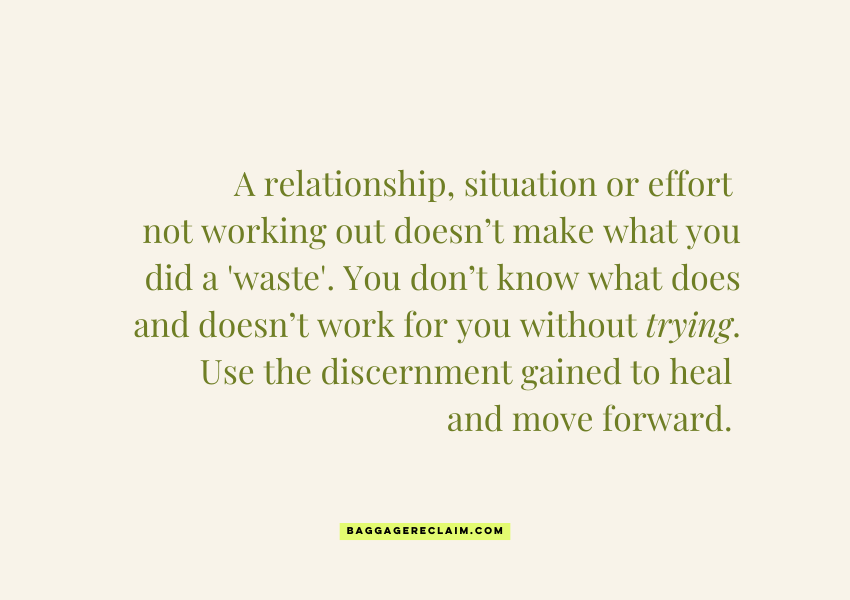 "A relationship, situation or effort not working out doesn’t make what you did a 'waste'. You don’t know what does and doesn’t work for you without trying. Use the discernment gained to heal and move forward." by Natalie Lue, Baggage Reclaim for "The Relationship or Situation Not Working Might Hurt, but It Isn’t a ‘Waste’"