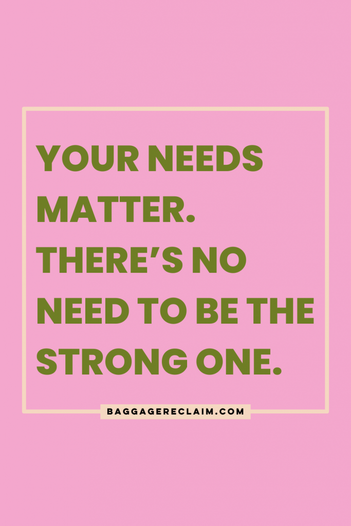 Your Needs Matter. There’s No Need To Be The Strong One. Natalie Lue - Baggage Reclaim